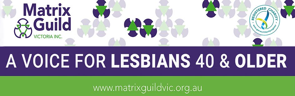 Matrix Guild Victoria banner with the message "A Voice for Lesbians 40 & Older".