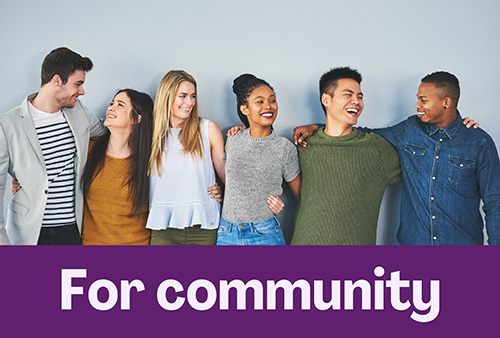 Six people standing arm in arm, smiling and looking at one another, with the words "For community" below.